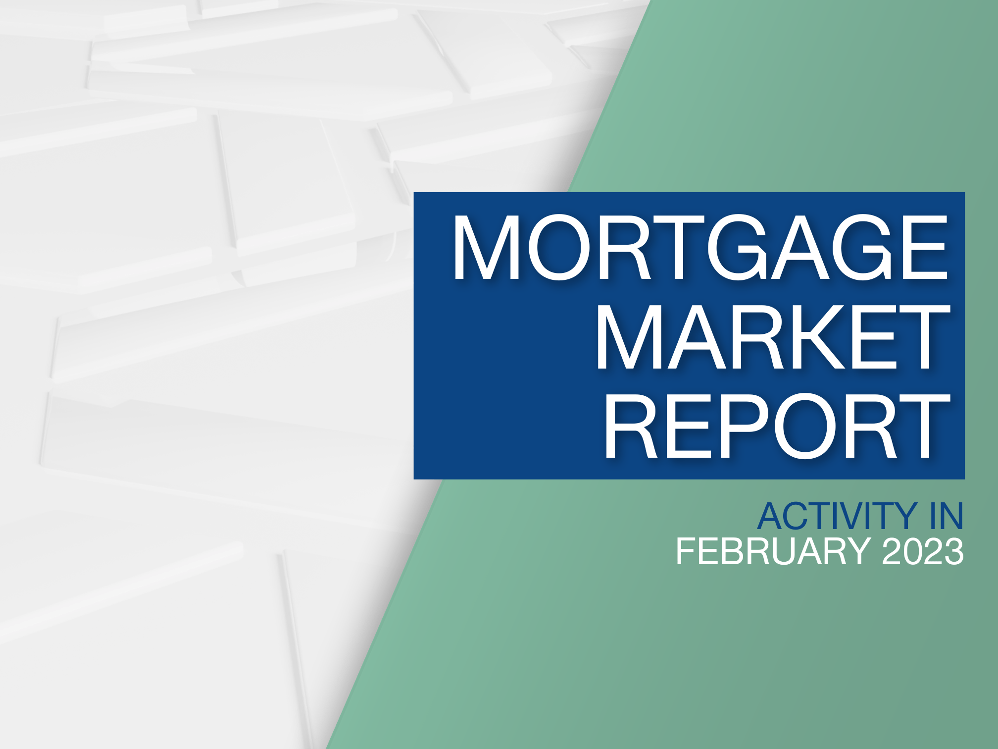 Mortgage Market Report - February – Twenty7tec